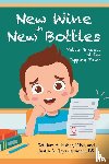Fisher DEd, William A., Saunders BS, Justin A. (Jay) - New Wine in New Bottles