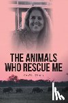 Siegel, Leslie - THE ANIMALS WHO RESCUE ME
