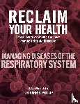 Phillip, Harris - RECLAIM YOUR HEALTH - MANAGING DISEASES OF THE RESPIRATORY SYSTEM