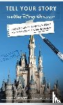 Prosperi, Louis J. - Tell Your Story the Walt Disney World Way