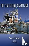 Holland, Michael L. - The Year Before Disneyland or