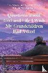 Stuyvesant, Ezra, Moore, Gary W., Standing Bear, Patrick - Questions about God and Life I Wish My Grandchildren Had Asked
