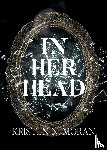 Moran, Kristen N. - In Her Head