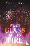 Ford, Alexia - When Glass Meets Fire