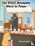 Sutherland, Karyl - The Wild Animals Were in Town