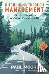 Paul Moore - Hitchhiking Through Management: Moore's 10 Laws for Successful Leadership