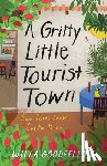 Goodfellow, Willa - A Gritty Little Tourist Town