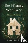 Whitford, Margaret - The History We Carry