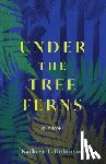 Robinson, Kathryn L. - Under the Tree Ferns