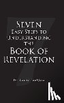 Lankford, Randy - Seven Easy Steps to Understanding the Book of Revelation