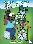 Brown, LaKese - Daddy and Me Hit the Tee