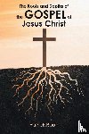 Rauh, Patrick - The Roots and Depths of the Gospel of Jesus Christ