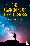 Garcia, Alex Matias - The Awakening of Consciousness