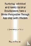Branch, Bryant - Nurturing Individual and Family Optimal Development from a Divine Perspective Through Applying God's Wisdom