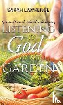 Sarah Lawrence - Listening to God in the Garden