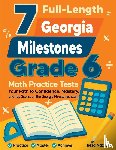 Nazari, Reza - 7 Full-Length Georgia Milestones Grade 6 Math Practice Tests