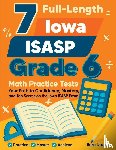 Nazari, Reza - 7 Full-Length Iowa ISASP Grade 6 Math Practice Tests