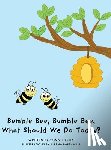 Kelly, Connie - Bumble Bee, Bumble Bee, What Should We Do Today?