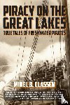 Classen, Mikel B - Piracy on the Great Lakes