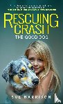 Harrison, Sue - Rescuing Crash, the Good Dog