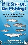 Wainio, Clyde - If It Snows, Go Fishing!