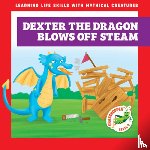 Hora, Tracy J. - Dexter the Dragon Blows Off Steam