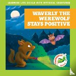 Hora, Tracy J. - Waverly the Werewolf Stays Positive