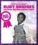 Becker, Becca - Ruby Bridges: School Integration Hero