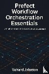 Johnson, Richard - Prefect Workflow Orchestration Essentials