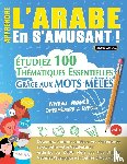 Linguas Classics - APPRENDRE L'ARABE EN S'AMUSANT - NIVEAU AVANCÉ