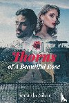 Silva, Senaida - Thorns of A Beautiful Rose