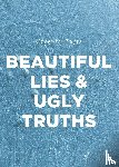 Tufts, Gregory - Beautiful Lies and Ugly Truths
