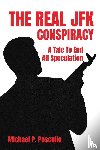 Pascullo, Michael P. - The Real JFK Conspiracy