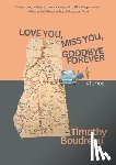 Boudreau, Timothy - Love You, Miss You, Goodbye Forever