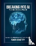 Rath Shetty - Breaking into AI: The Ultimate Interview Playbook