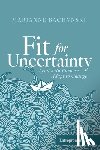 Bachynski, Marianne - Fit for Uncertainty
