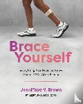 Brown, Jennifaye V. - Brace Yourself