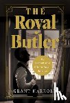 Harrold, Grant - The Royal Butler: My Remarkable Life in Royal Service
