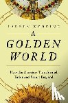 Working, Lauren - A Golden World: How the Americas Transformed Tudor and Stuart England