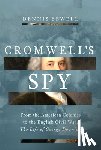 Sewell, Dennis - Cromwell's Spy: From the American Colonies to the English Civil War: The Life of George Downing