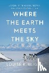 Blight, Louise K. - Where the Earth Meets the Sky: A Story of Penguins, People, and Place in Antarctica