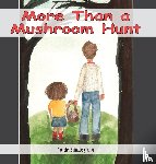 Shinabery-King, Tonalee - More Than a Mushroom Hunt