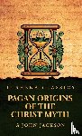 G John Jackson - Pagan Origins of the Christ Myth