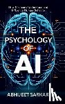 Abhijeet Sarkar - The Psychology of AI: How Machines Understand and Influence Human Behavior
