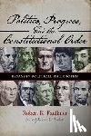 Faulkner, Robert K. - Politics, Progress, and the Constitution: Essays in Political Philosophy