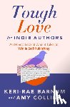 Barnum, Keri-Rae - Tough Love for Indie Authors