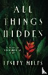 Miles, Lesley - All Things Hidden: A Witness to Paradise Lost