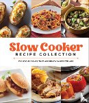 Publications International Ltd - Slow Cooker Recipe Collection: Delicious Dishes That Are Ready When You Are
