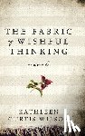 Curtis Wilson, Kathleen - The Fabric of Wishful Thinking