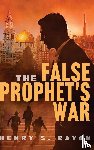 Rayan, Henry S. - The False Prophet's War